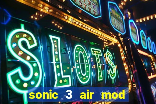 sonic 3 air mod extra slot shadow